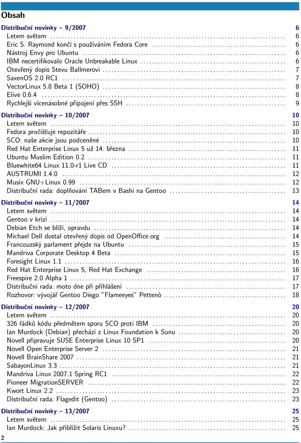................................................. 6 Otevřený dopis Stevu Ballmerovi............................................................... 7 SaxenOS 2.0 RC1............................................................................. 7 VectorLinux 5.