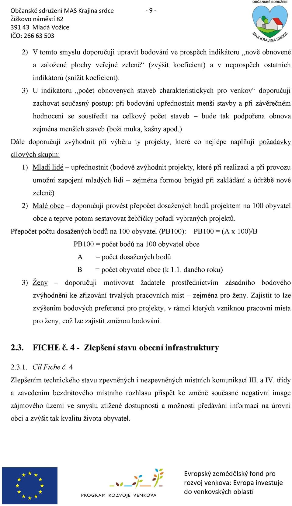 počet staveb bude tak podpořena obnova zejména menších staveb (boţí muka, kašny apod.