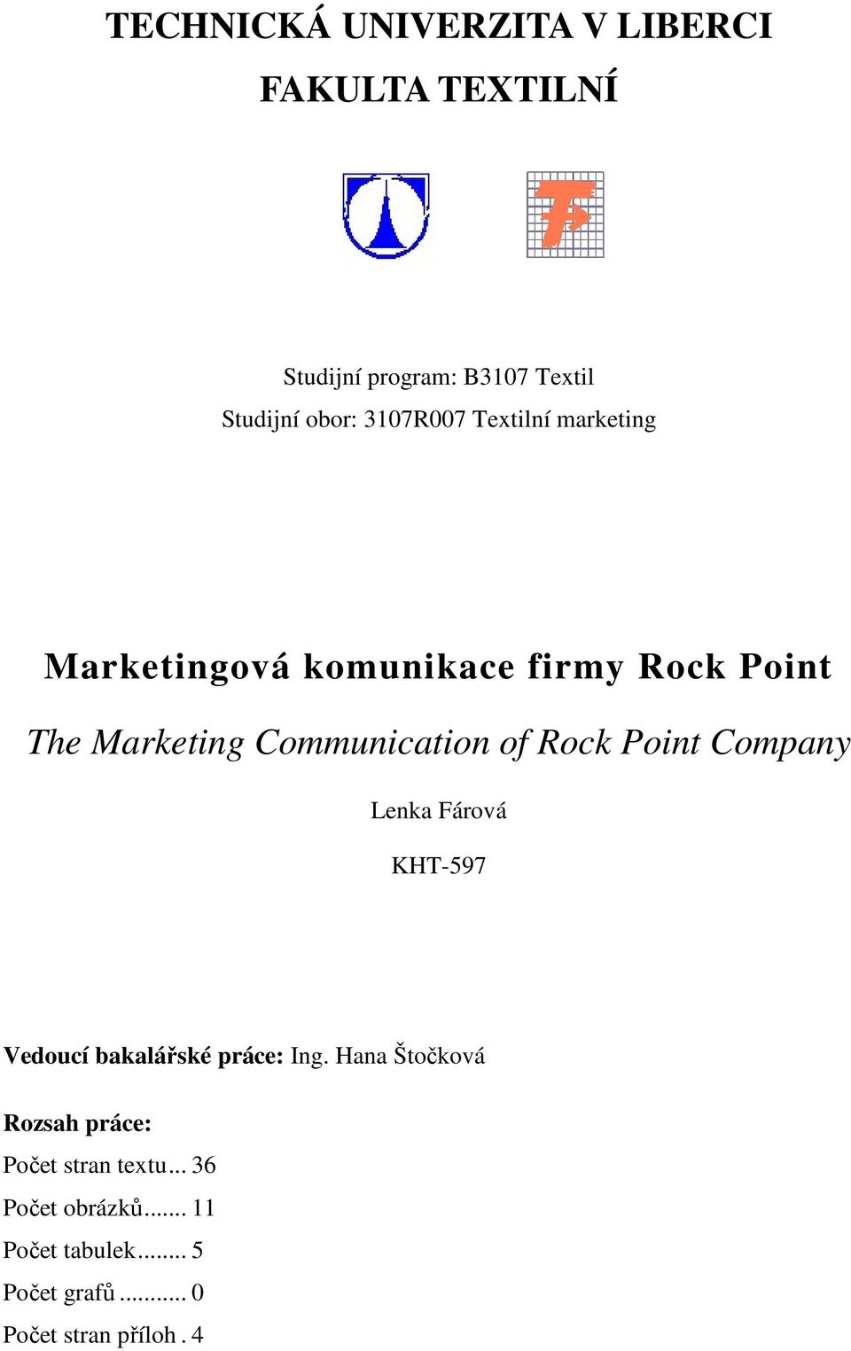 of Rock Point Company Lenka Fárová KHT-597 Vedoucí bakalářské práce: Ing.