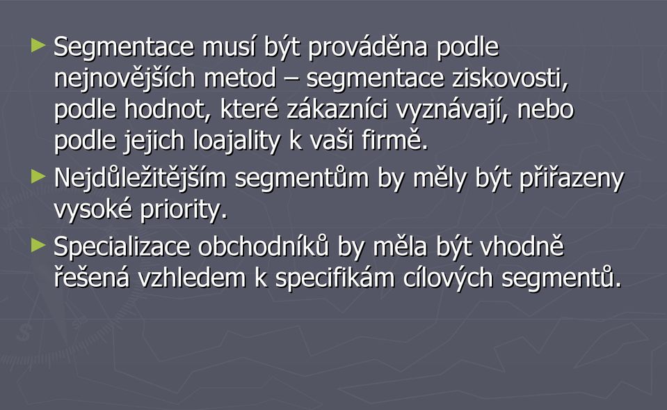 firmě. Nejdůležitějším segmentům by měly být přiřazeny vysoké priority.