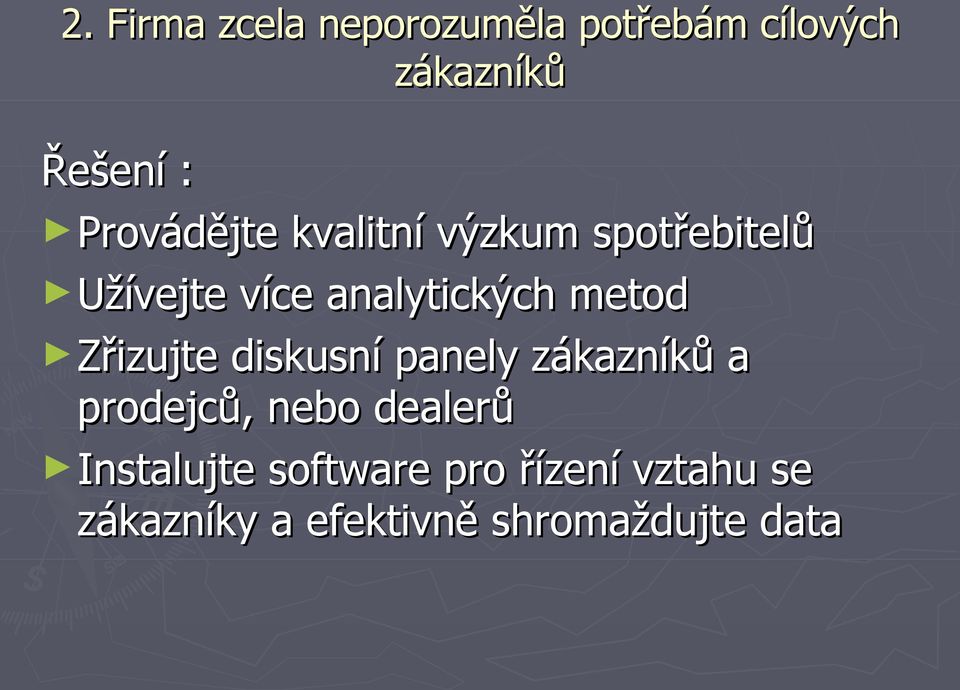 metod Zřizujte diskusní panely zákazníků a prodejců, nebo dealerů