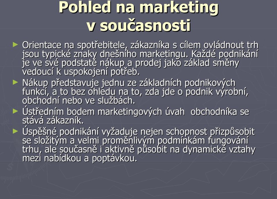 Nákup představuje jednu ze základních podnikových funkcí, a to bez ohledu na to, zda jde o podnik výrobní, obchodní nebo ve službách.