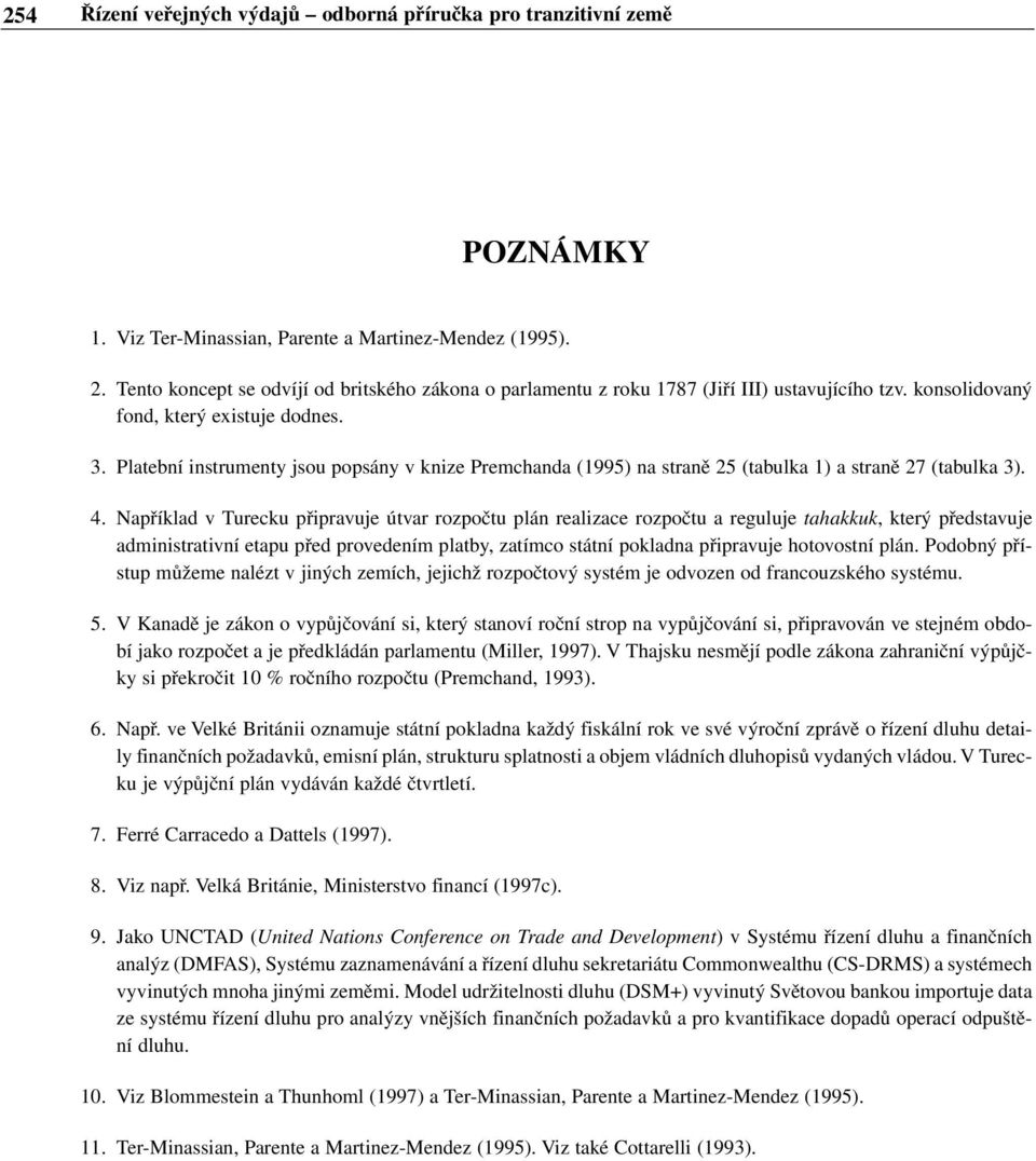 Platební instrumenty jsou popsány v knize Premchanda (1995) na straně 25 (tabulka 1) a straně 27 (tabulka 3). 4.