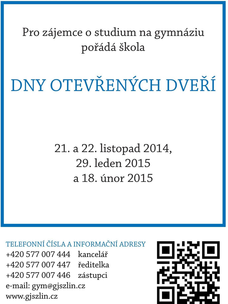 únor 2015 TELEFONNÍ ČÍSLA A INFORMAČNÍ ADRESY +420 577 007 444