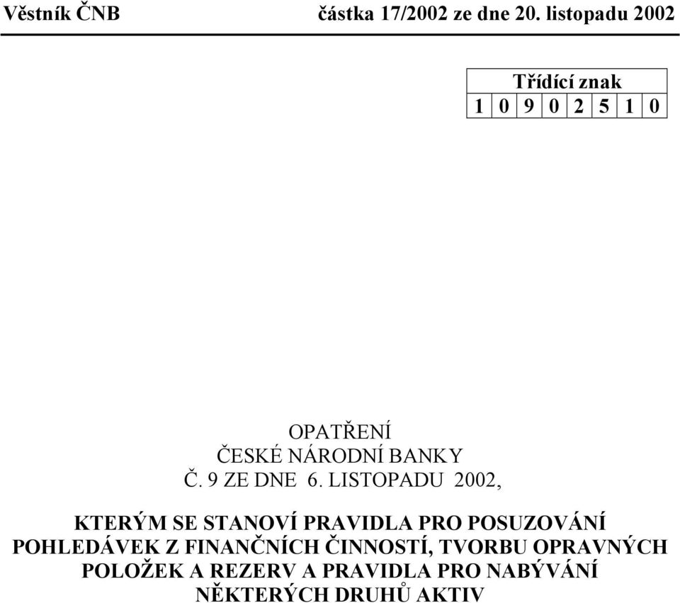 LISTOPADU 2002, KTERÝM SE STANOVÍ PRAVIDLA PRO POSUZOVÁNÍ