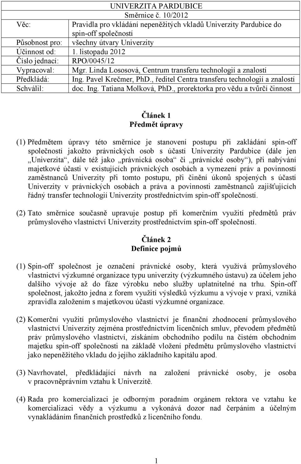 , ředitel Centra transferu technologií a znalostí Schválil: doc. Ing. Tatiana Molková, PhD.