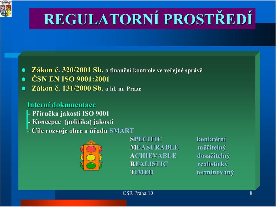 Praze o finanční kontrole ve veřejn ejné správě Interní dokumentace -Příručka jakosti ISO 9001 -