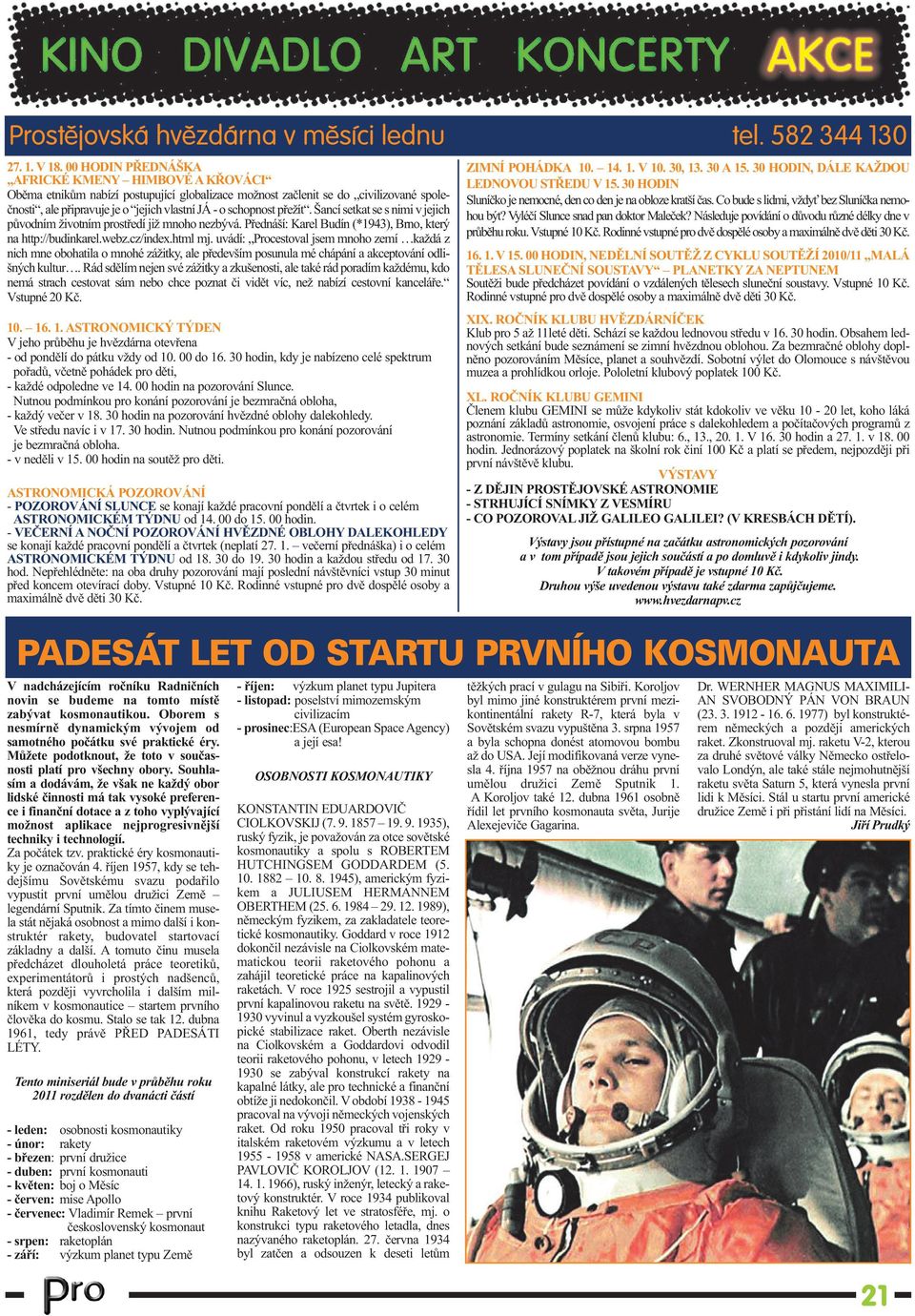 přežít. Šancí setkat se s nimi v jejich původním životním prostředí již mnoho nezbývá. Přednáší: Karel Budín (*1943), Brno, který na http://budinkarel.webz.cz/index.html mj.