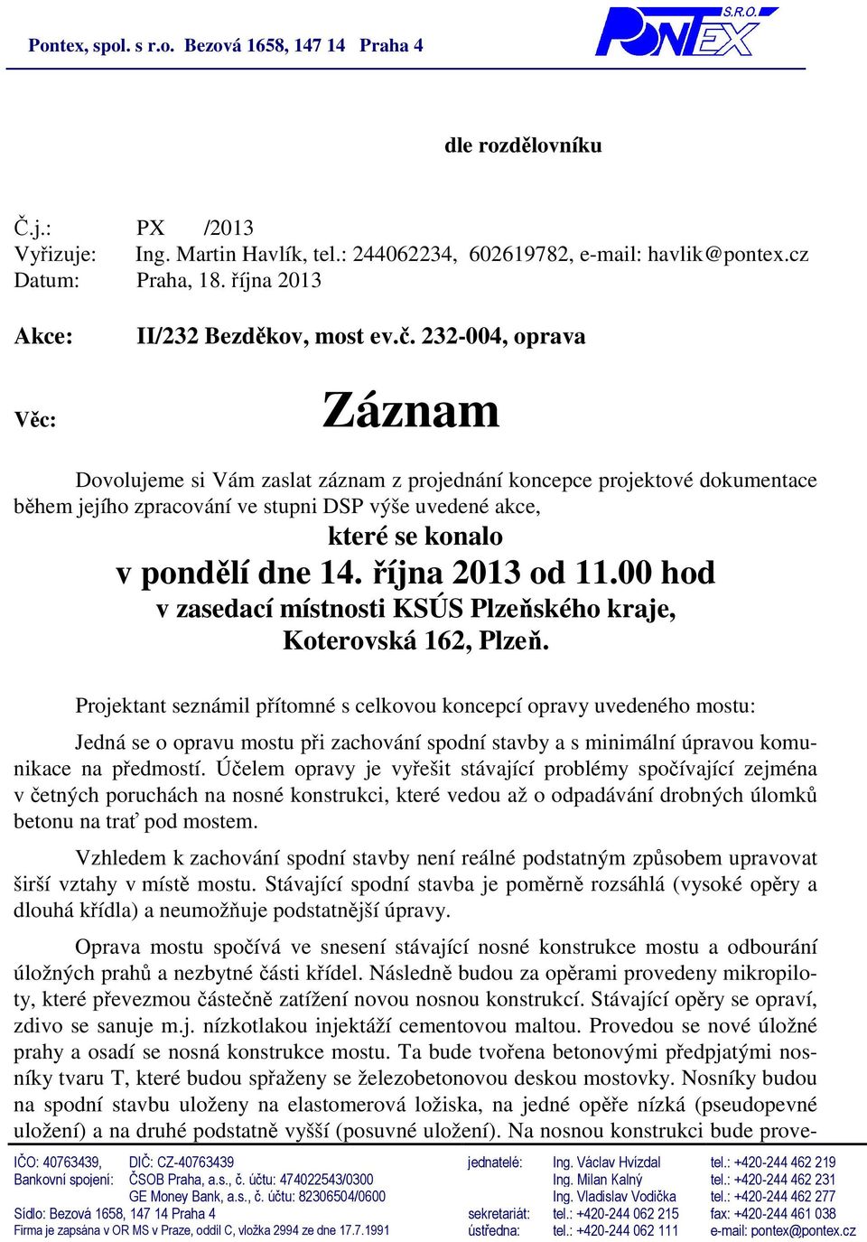 října 2013 od 11.00 hod v zasedací místnosti KSÚS Plzeňského kraje, Koterovská 162, Plzeň.