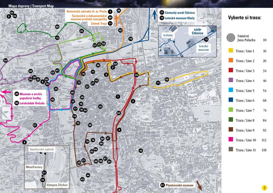 trasu: Náměstí Jana Palacha 10 Trasa / Line 1 16 34 40 38 39 25 20 6 30 26 Muzeum a archiv populární hudby, 59 Letohrádek Hvězda 51 41 53 32 45 48 12 17 14 73 75 49 16 76 22 18 54 58 77 10 37 36 19 9