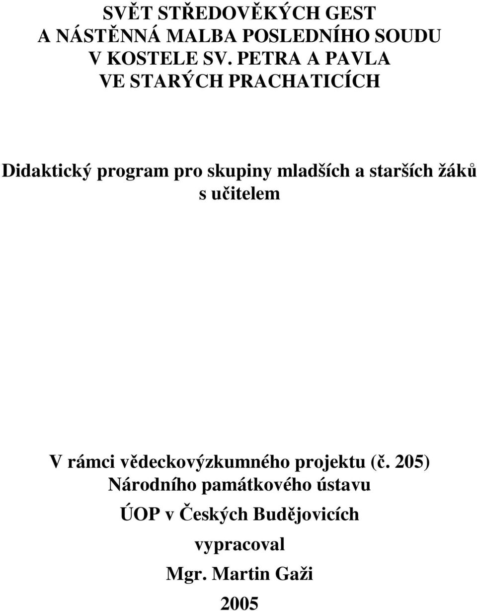 mladších a starších žáků s učitelem V rámci vědeckovýzkumného projektu (č.