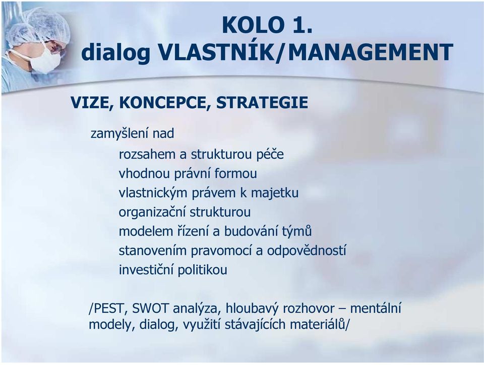 péče vhodnou právní formou vlastnickým právem k majetku organizační strukturou modelem