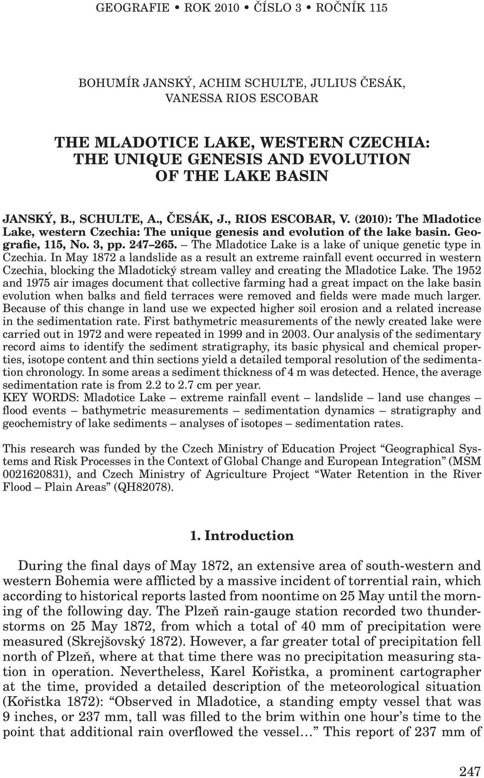 The Mladotice Lake is a lake of unique genetic type in Czechia.