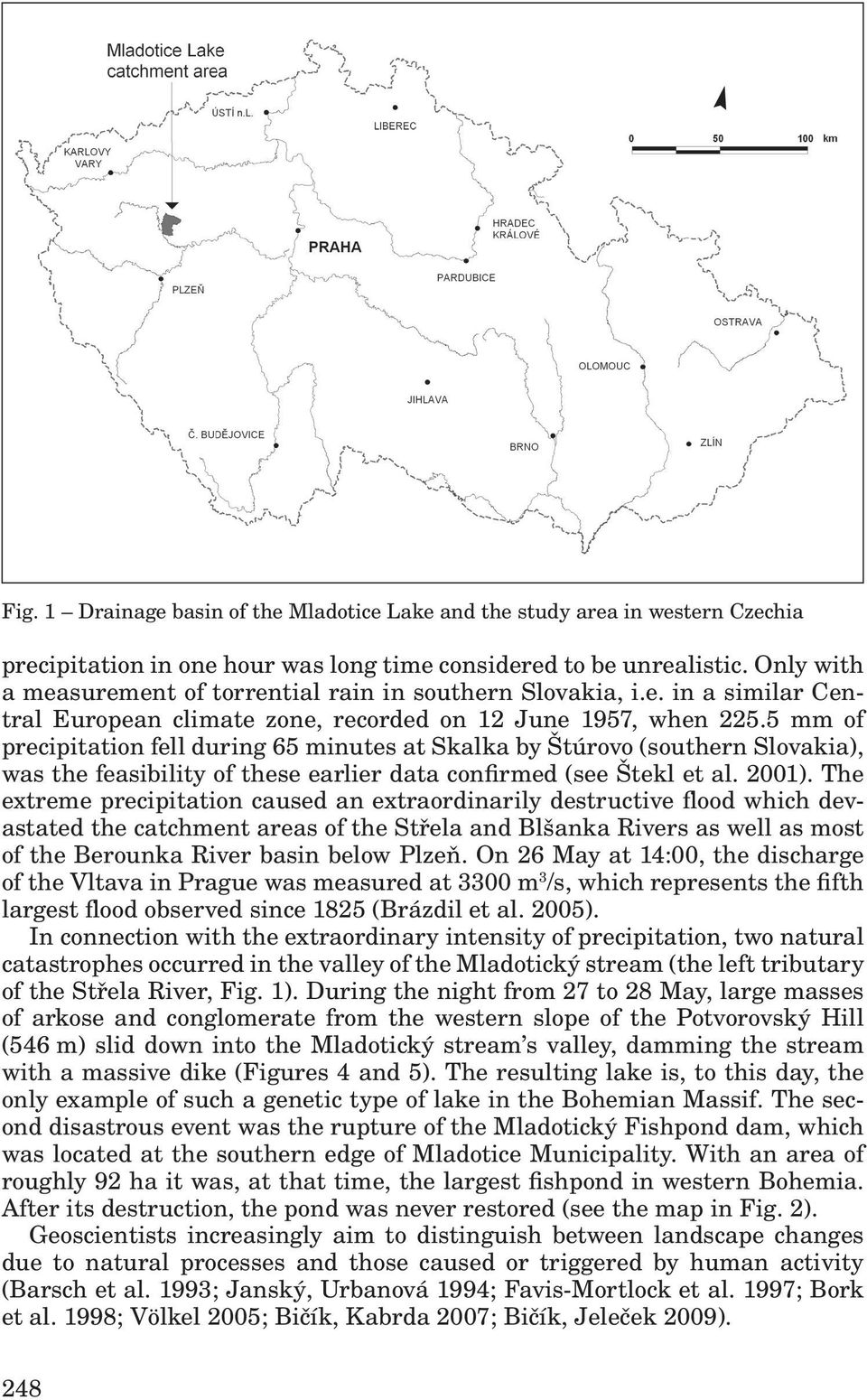 5 mm of precipitation fell during 65 minutes at Skalka by Štúrovo (southern Slovakia), was the feasibility of these earlier data confirmed (see Štekl et al. 2001).