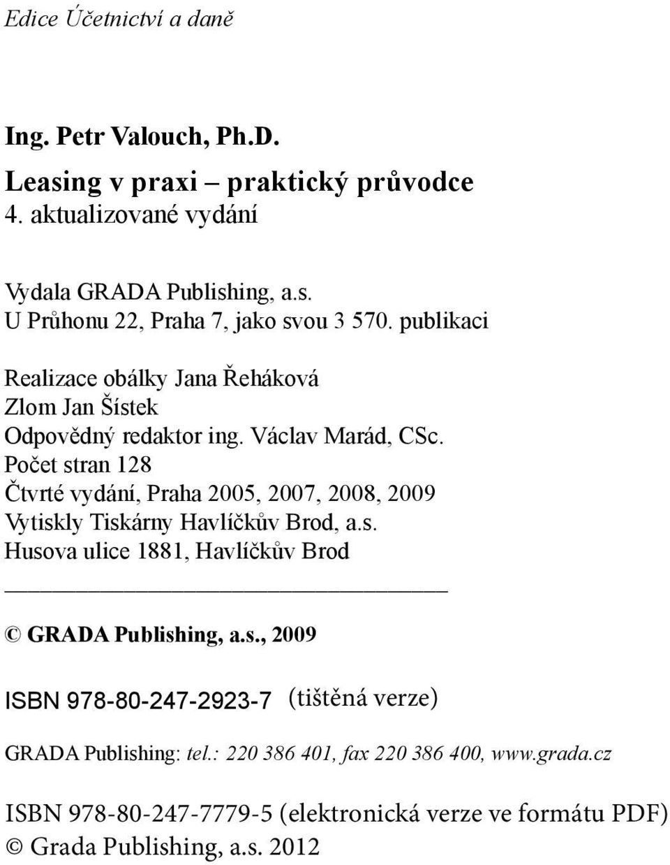 publikaci Realizace obálky Jana Řeháková Zlom Jan Šístek Odpovědný redaktor ing. Václav Marád, CSc.