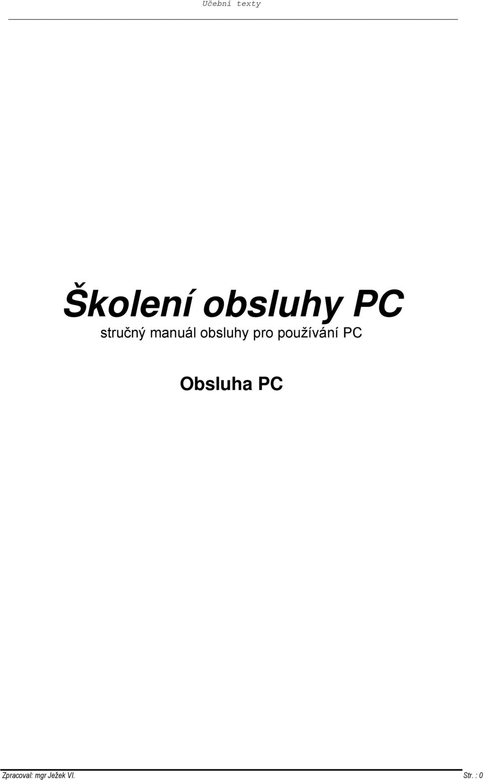 pro používání PC Obsluha