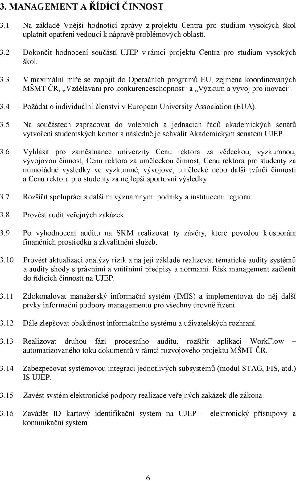 4 Požádat o individuální členství v European University Association (EUA). 3.