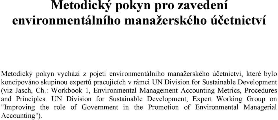 (viz Jasch, Ch.: Workbook 1, Environmental Management Accounting Metrics, Procedures and Principles.