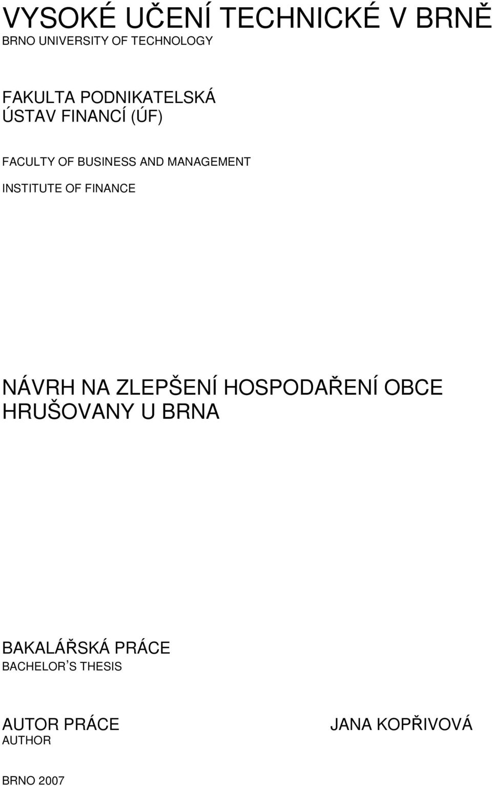 INSTITUTE OF FINANCE NÁVRH NA ZLEPŠENÍ HOSPODAŘENÍ OBCE HRUŠOVANY U