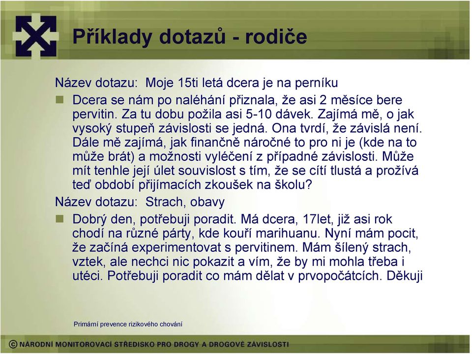 Může mít tenhle její úlet souvislost s tím, že se cítí tlustá a prožívá teď období přijímacích zkoušek na školu? Název dotazu: Strach, obavy Dobrý den, potřebuji poradit.