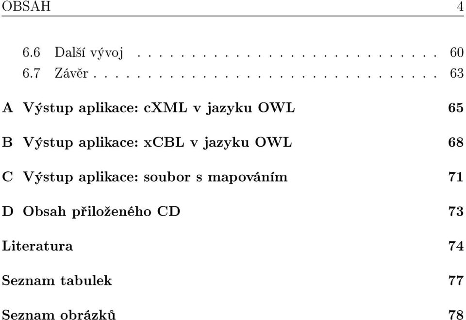 65 B Výstup aplikace: xcbl v jazyku OWL 68 C Výstup aplikace: soubor s