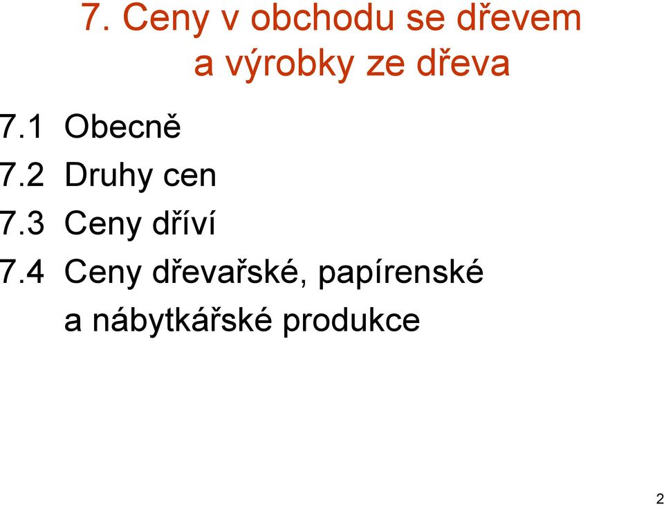 2 Druhy cen 7.3 Ceny dříví 7.