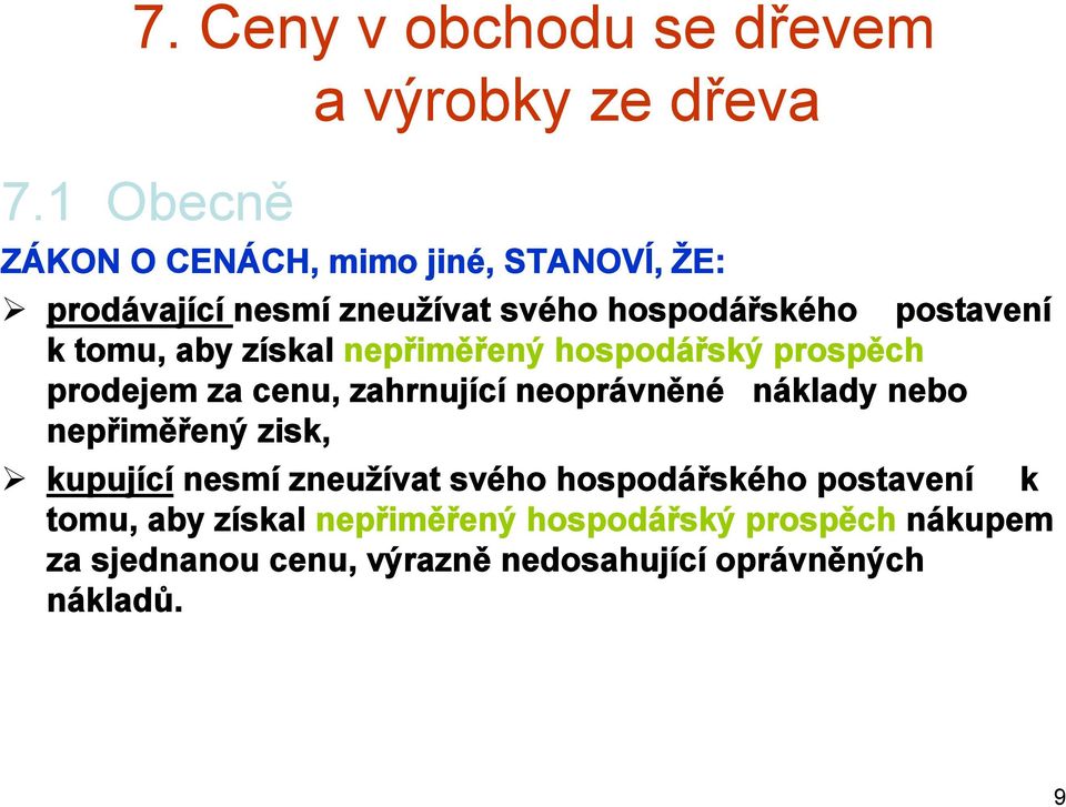 postavení k tomu, aby získal nepřiměřený hospodářský prospěch prodejem za cenu, zahrnující neoprávněné náklady