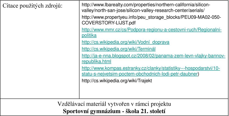 info/peu_storage_blocks/peu09-ma02-050- COVERSTORY-LIJST.pdf http://www.mmr.cz/cs/podpora-regionu-a-cestovni-ruch/regionalnipolitika http://ja-e-nna.blogspot.