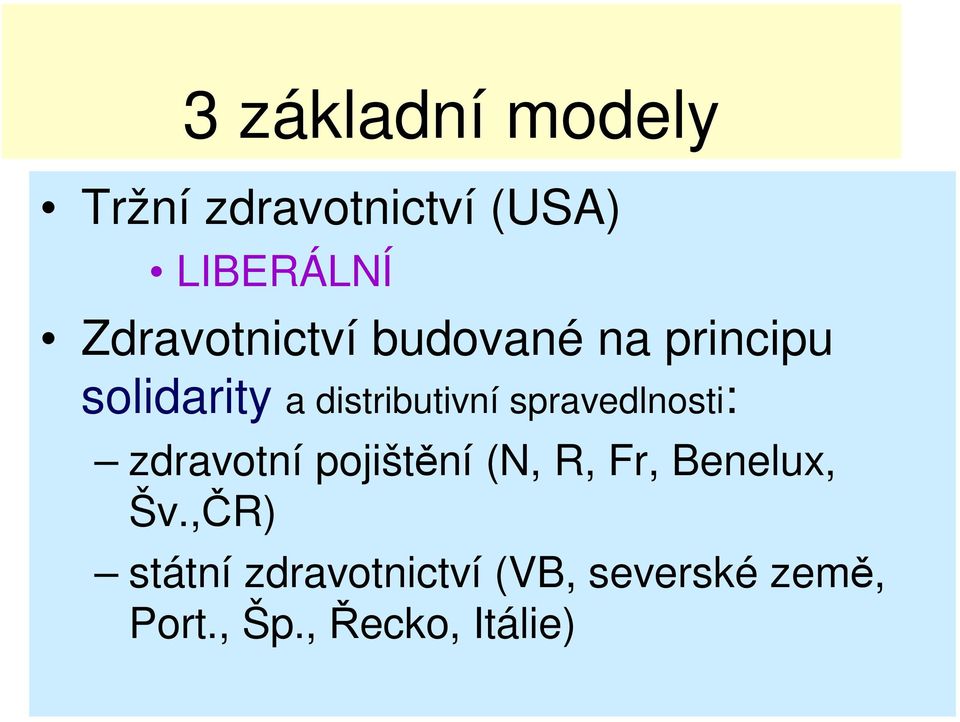 distributivní spravedlnosti: zdravotní pojištní (N, R, Fr,