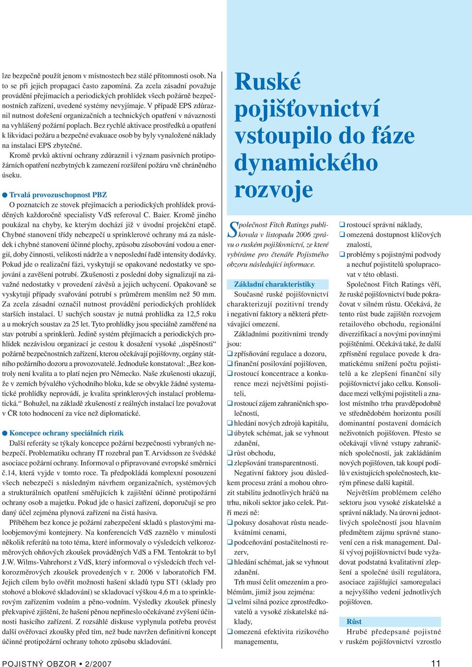 V případě EPS zdůraznil nutnost dořešení organizačních a technických opatření v návaznosti na vyhlášený požární poplach.