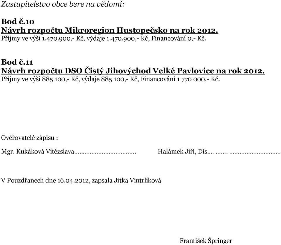 11 Návrh rozpočtu DSO Čistý Jihovýchod Velké Pavlovice na rok 2012.