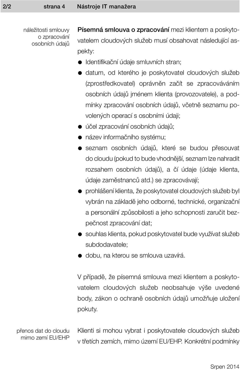 zpracování osobních údajů, včetně seznamu povolených operací s osobními údaji; účel zpracování osobních údajů; název informačního systému; seznam osobních údajů, které se budou přesouvat do cloudu