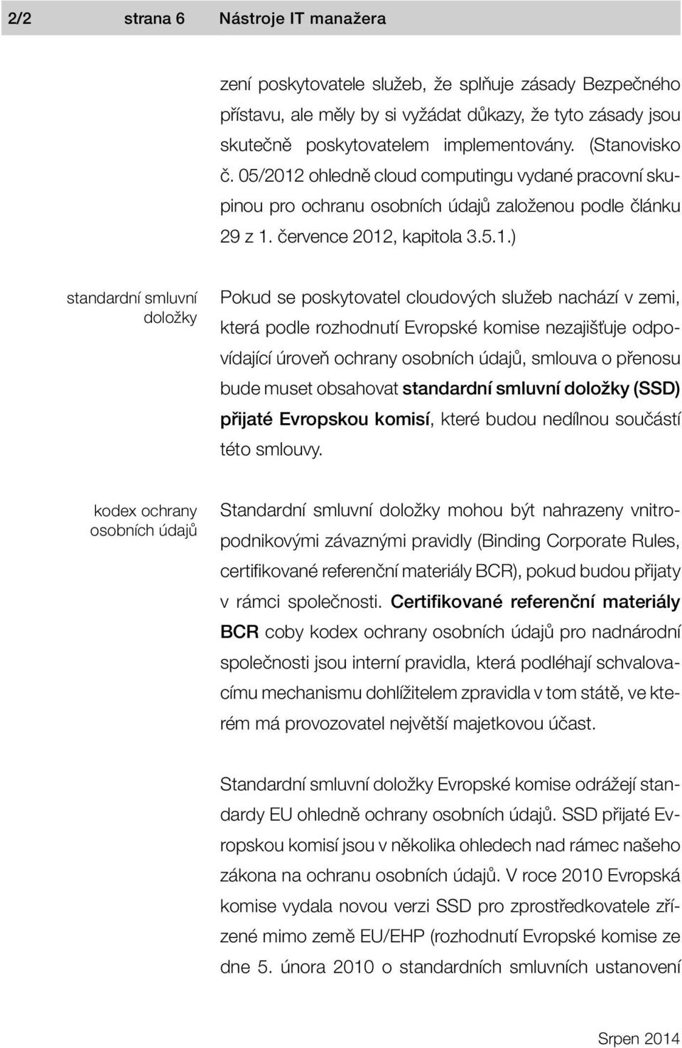 ohledně cloud computingu vydané pracovní skupinou pro ochranu osobních údajů založenou podle článku 29 z 1.