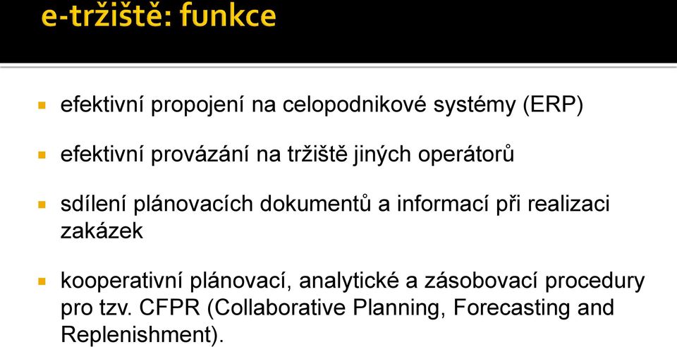 při realizaci zakázek kooperativní plánovací, analytické a zásobovací