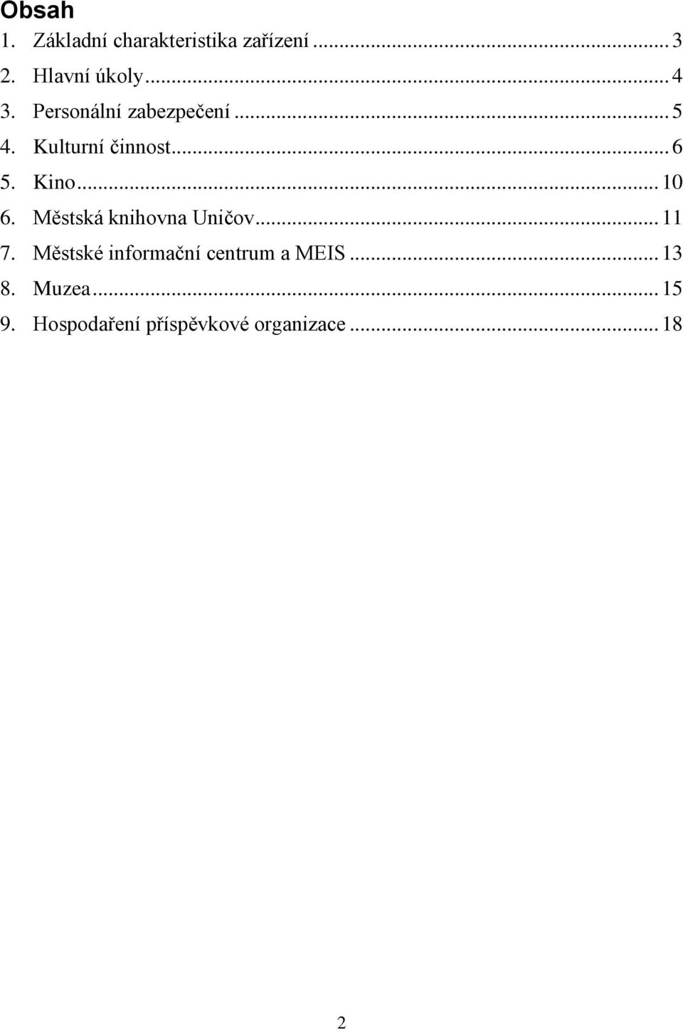 Městská knihovna Uničov... 11 7. Městské informační centrum a MEIS.