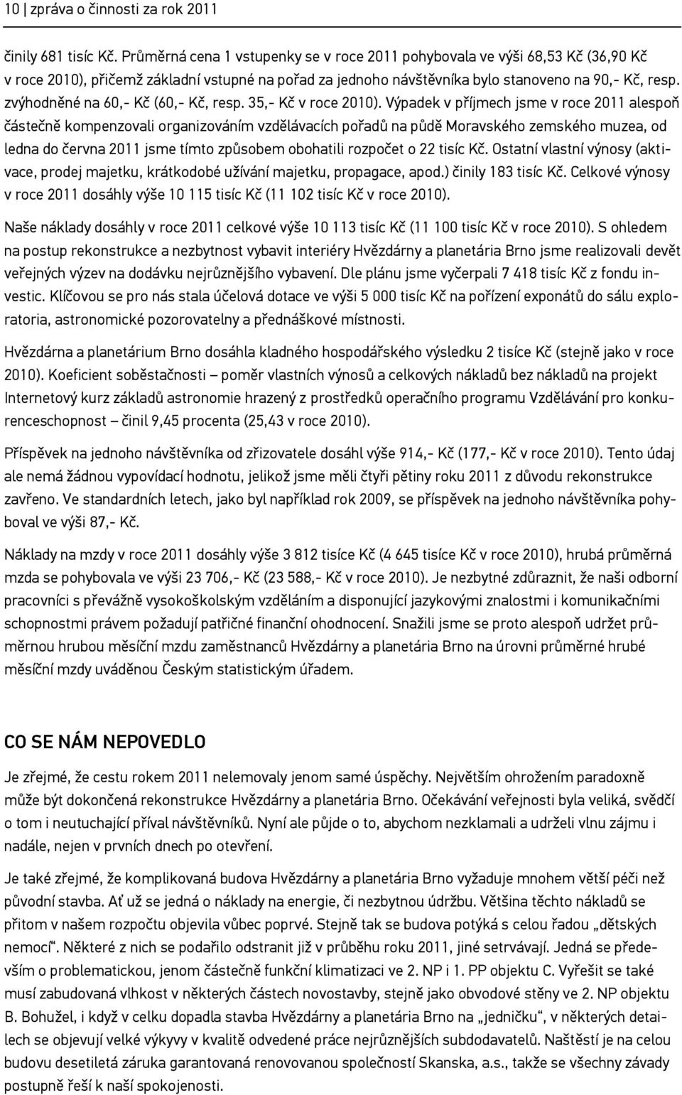 zvýhodněné na 60,- Kč (60,- Kč, resp. 35,- Kč v roce 2010).