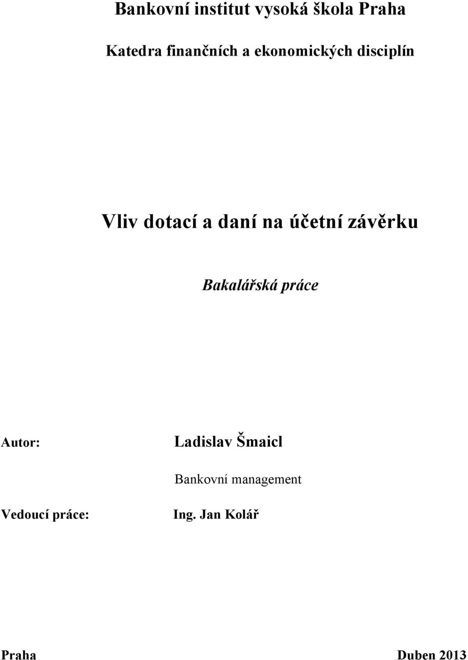 závěrku Bakalářská práce Autor: Ladislav Šmaicl