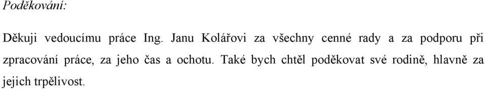 při zpracování práce, za jeho čas a ochotu.