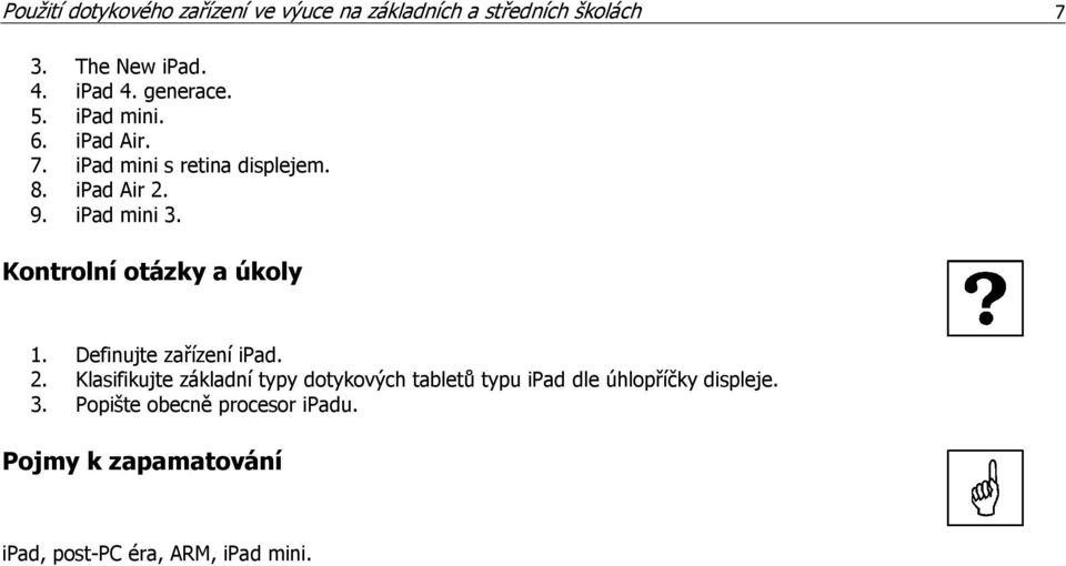 Kontrolní otázky a úkoly 1. Definujte zařízení ipad. 2.