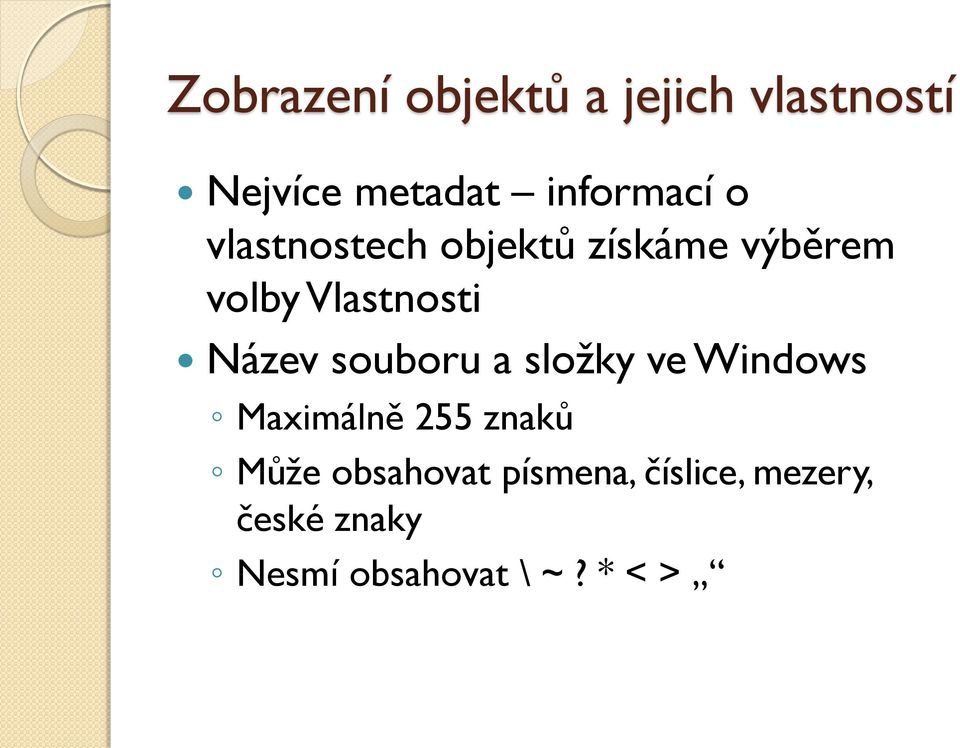 souboru a složky ve Windows Maximálně 255 znaků Může obsahovat