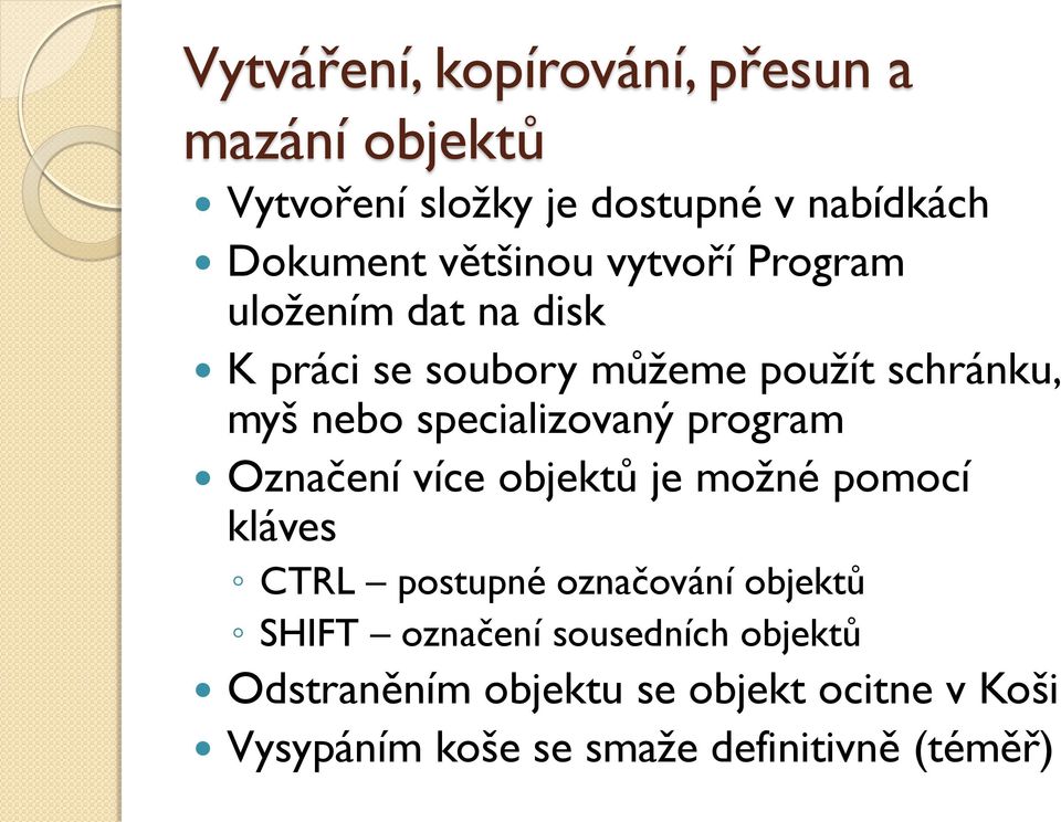 specializovaný program Označení více objektů je možné pomocí kláves CTRL postupné označování objektů