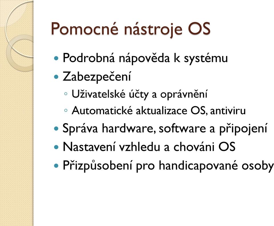 aktualizace OS, antiviru Správa hardware, software a