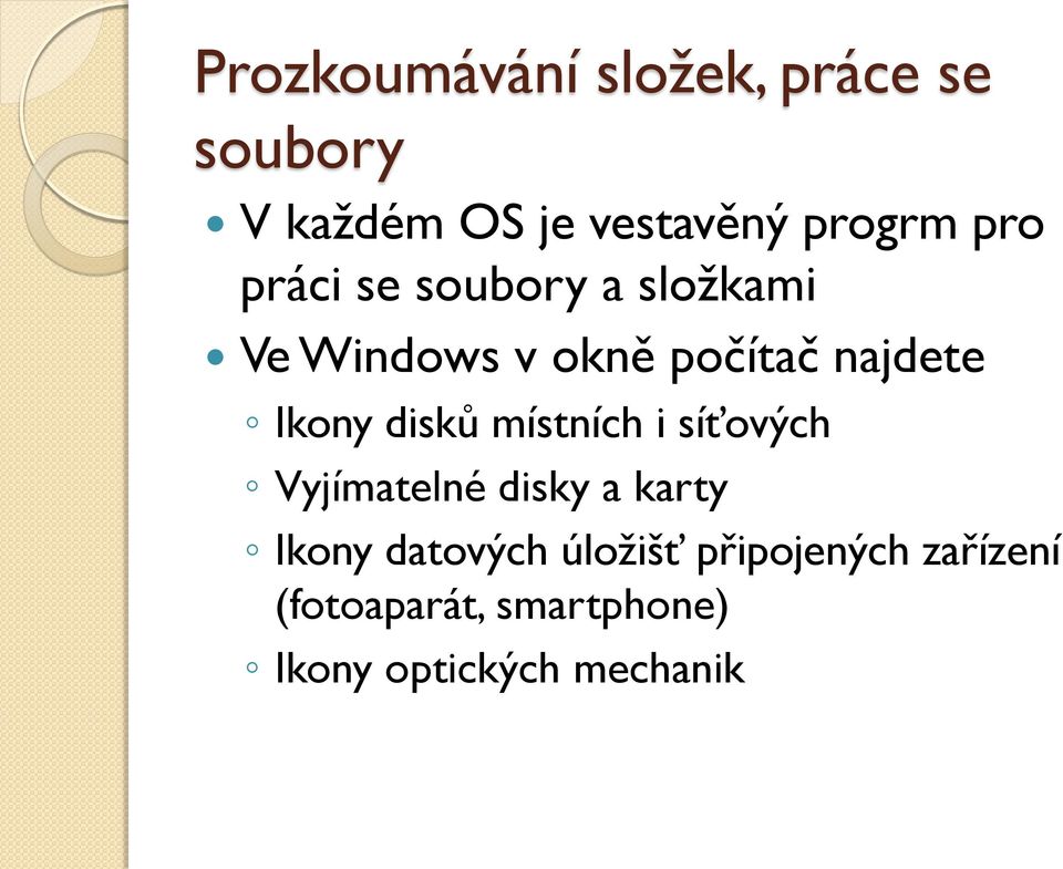 disků místních i síťových Vyjímatelné disky a karty Ikony datových