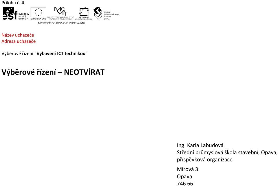 "Vybavení ICT technikou" Výběrové řízení NEOTVÍRAT Ing.