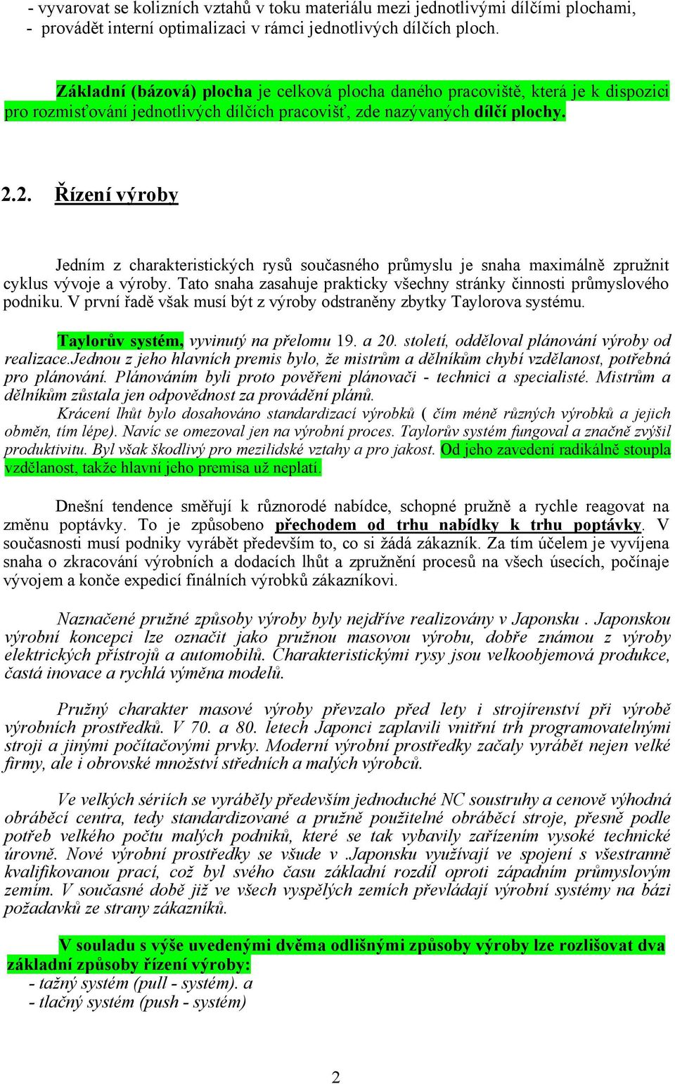 2. Řízení výroby Jedním z charakteristických rysů současného průmyslu je snaha maximálně zpružnit cyklus vývoje a výroby. Tato snaha zasahuje prakticky všechny stránky činnosti průmyslového podniku.