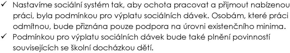 Osobám, které práci odmítnou, bude přiznána pouze podpora na úrovni