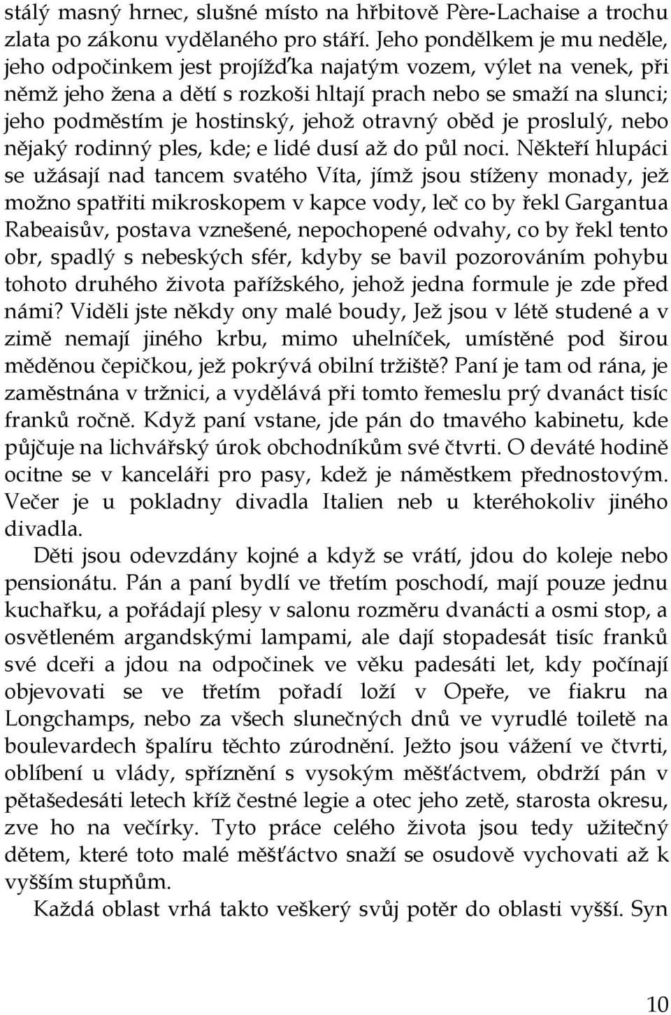 otravný oběd je proslulý, nebo nějaký rodinný ples, kde; e lidé dusí aţ do půl noci.