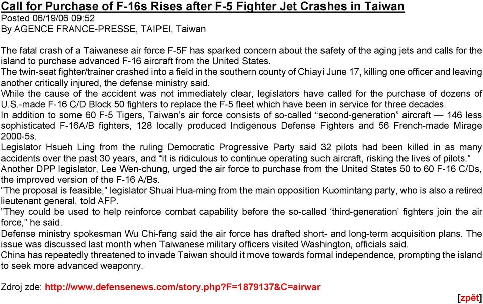 The twin-seat fighter/trainer crashed into a field in the southern county of Chiayi June 17, killing one officer and leaving another critically injured, the defense ministry said.