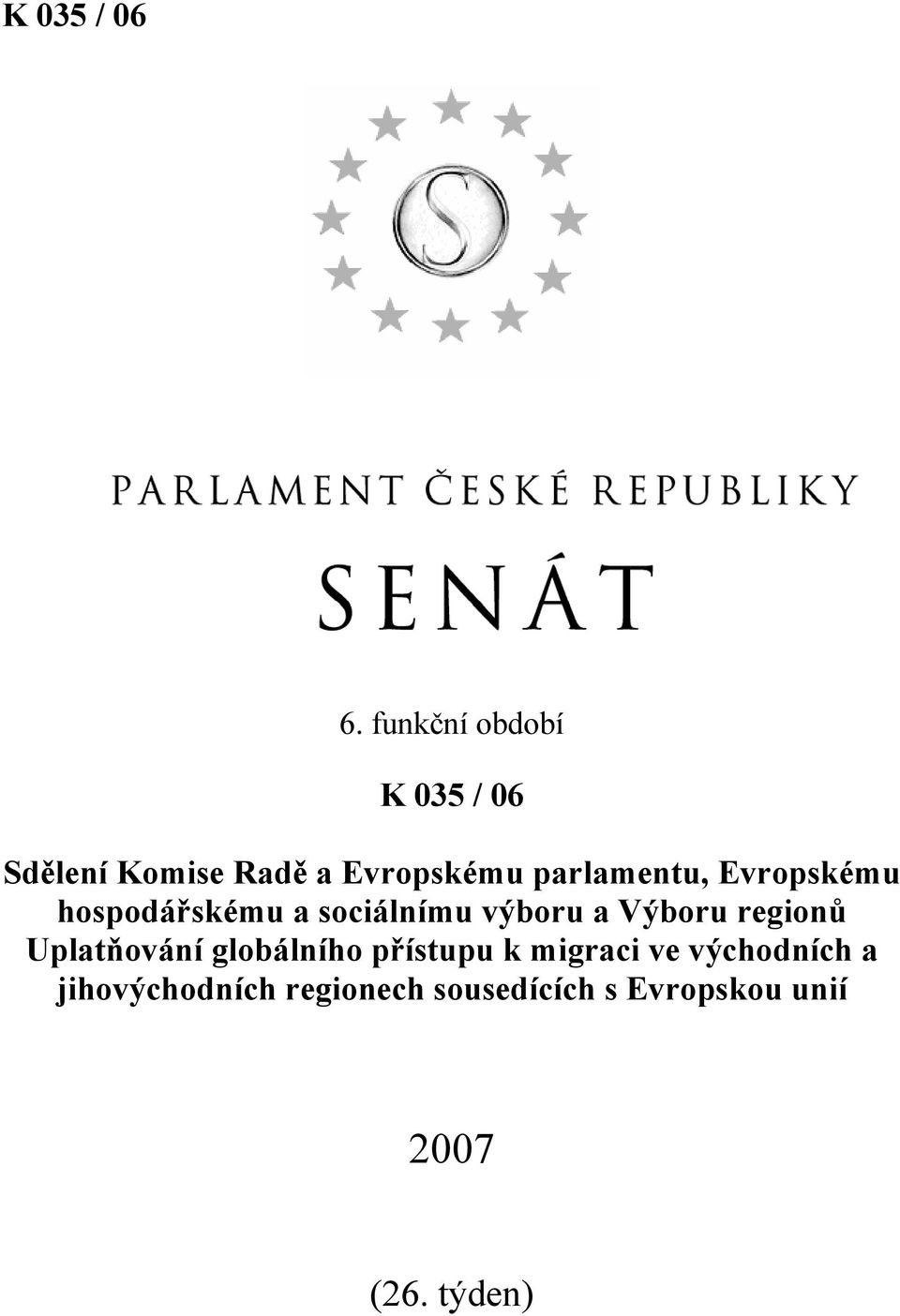 parlamentu, Evropskému hospodářskému a sociálnímu výboru a Výboru