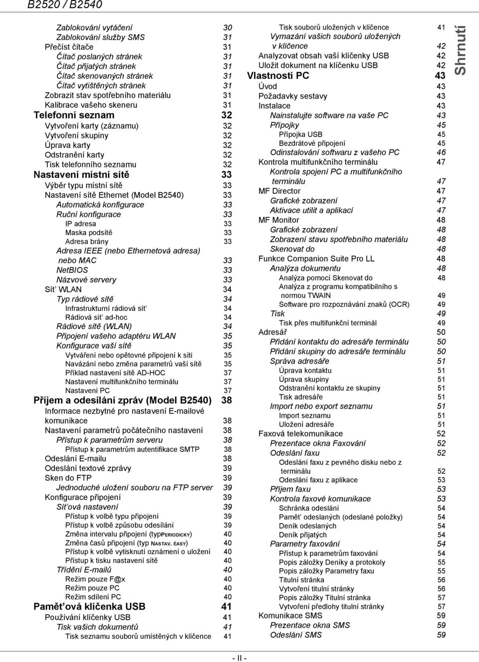 místní sítě 33 Výběr typu místní sítě 33 Nastavení sítě Ethernet (Model B2540) 33 Automatická konfigurace 33 Ruční konfigurace 33 IP adresa 33 Maska podsítě 33 Adresa brány 33 Adresa IEEE (nebo